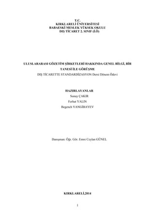 1
T.C.
KIRKLARELİ ÜNİVERSİTESİ
BABAESKİ MESLEK YÜKSEK OKULU
DIŞ TİCARET 2. SINIF (İ.Ö)
ULUSLARARASI GÖZETİM ŞİRKETLERİ HAK...