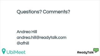 Internal Customer Development
Questions? Comments?
Andrea Hill
andrea.hill@readytalk.com
@afhill
 
