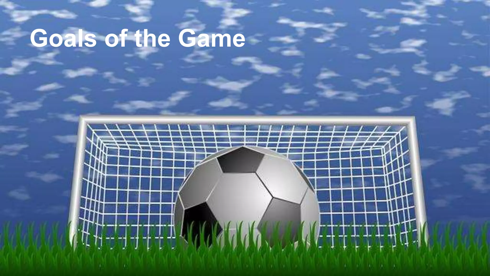 Goals of the Game
 