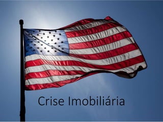 Crise Imobiliária
 