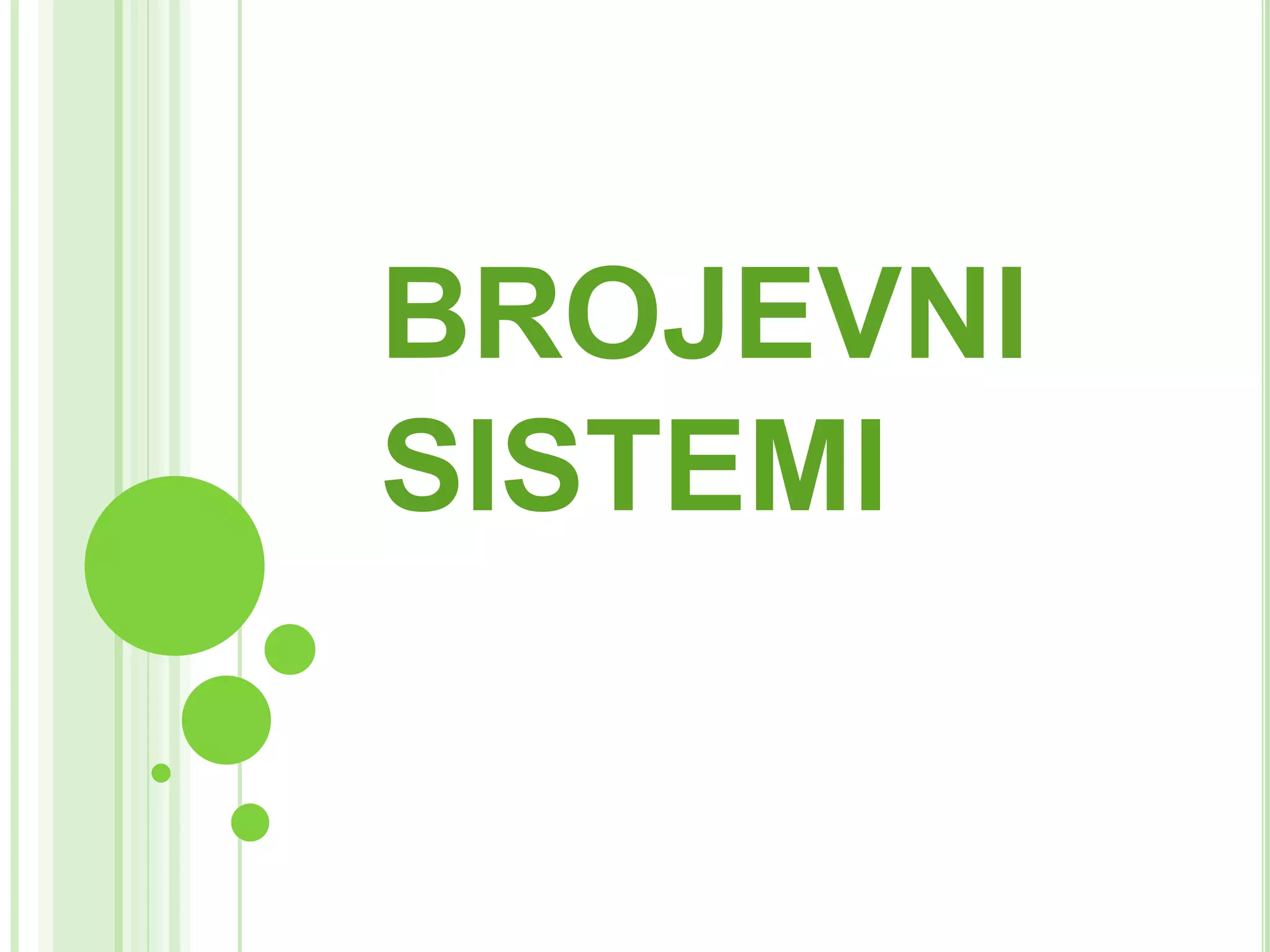 BROJEVNI
SISTEMI
 