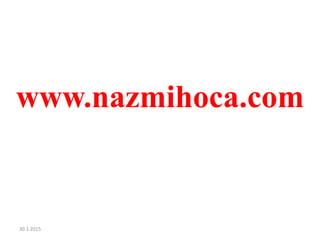 www.nazmihoca.com
30.1.2015
 
