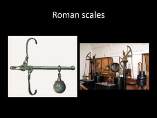 Roman scales
 