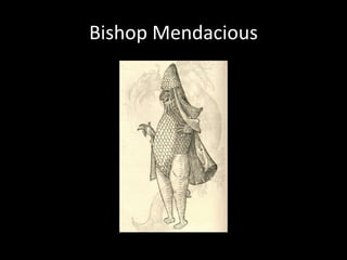 Bishop Mendacious
 