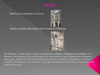 •Edifícios com verticalidade e luz intensa;




•Fachas e portais decoradas com esculturas religiosas.




                                                         11
 