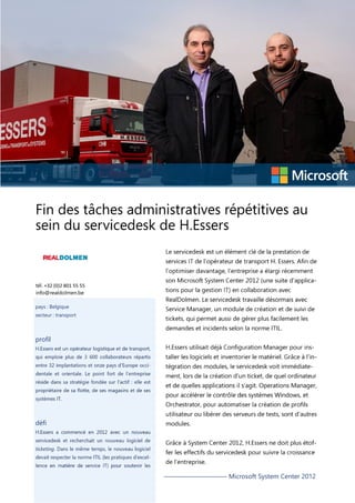 tél. +32 (0)2 801 55 55
info@realdolmen.be
pays : Belgique
secteur : transport

profil

défi

Microsoft System Center 2012

 