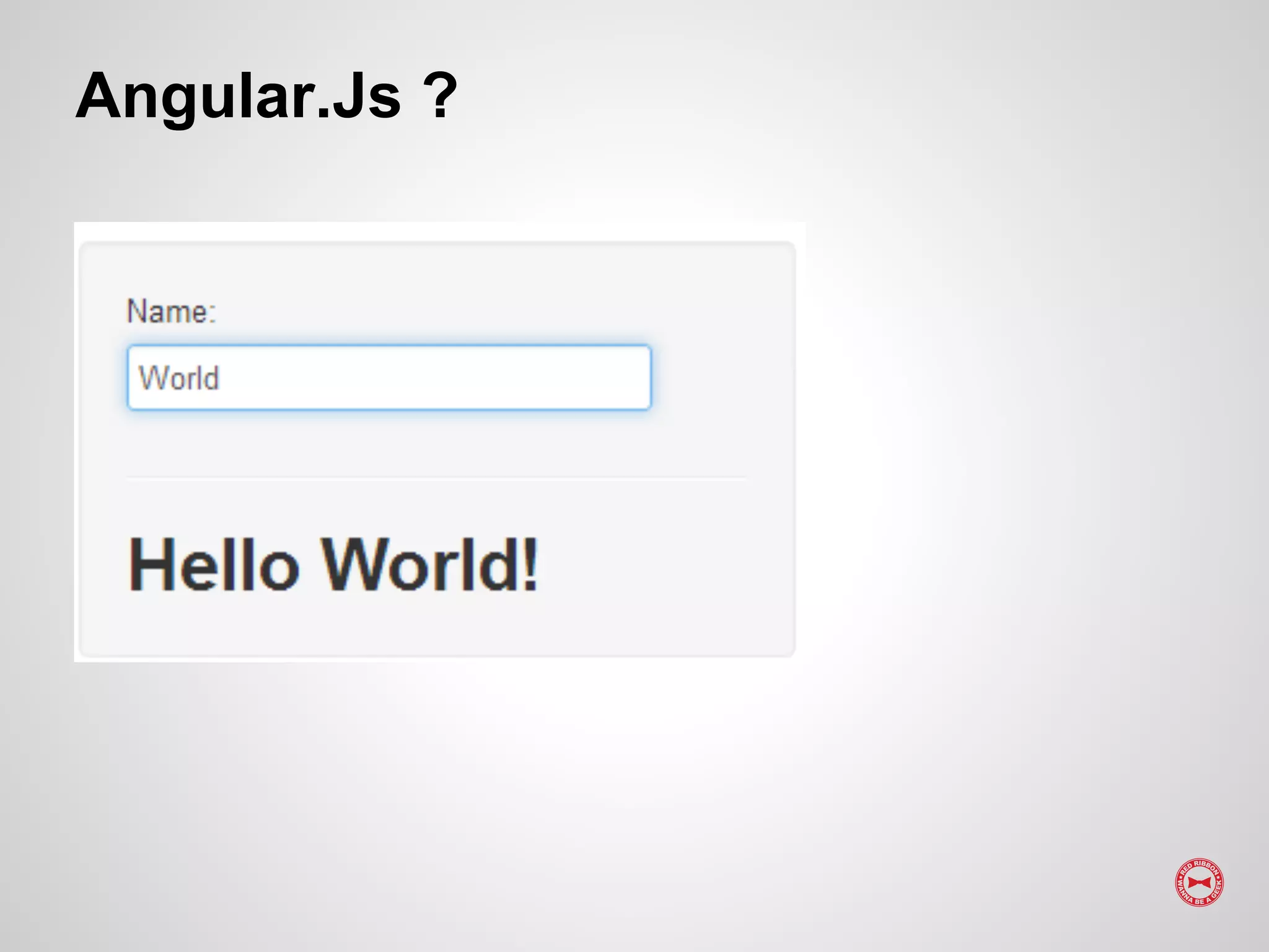 Angular.Js ?
 