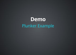 Plunker Example 
 