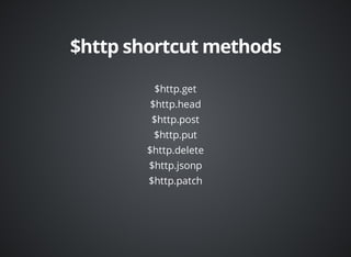 $http.get 
$http.head 
$http.post 
$http.put 
$http.delete 
$http.jsonp 
$http.patch 
 