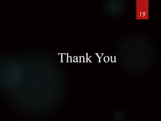 19
Thank You
 