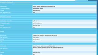 ESTUDIOS PROFESIONALES
UNIVERSIDAD Escuela Superior de Administración Pública ESAP
TITULO OTORGADO Administrador Público
CIUDAD Algeciras Huila
AÑO DE GRADUACION 2018
ESTUDIOS ACADEMICOS
INSTITUCIÓN EDUCATIVA La Perdiz
TITULO OTORGADO Bachiller Académico
CIUDAD Algeciras Huila
AÑO DE GRADUACIÓN 2009
CURSOS
INSTITUCIÓN English Study Than Once " Estudie ingles de una vez"
TIPO DE CURSO Ingles básico
CIUDAD Algeciras Huila
AÑO 2013
INSTITUCIÓN Escuela Superior de Administración Pública ESAP
TIPO DE CURSO
Seminario Gestión del talento humano por competencias laborales
CIUDAD Algeciras Huila
AÑO 2013
 