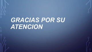 GRACIAS POR SU
ATENCION
 