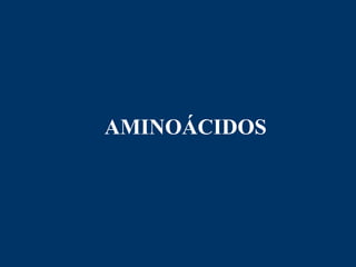 AMINOÁCIDOS
 