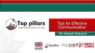 Tips for Effective
Communication
Mr. Salameh Mahasneh
 