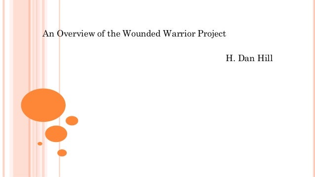 An Overview of the Wounded Warrior Project
H. Dan Hill
 