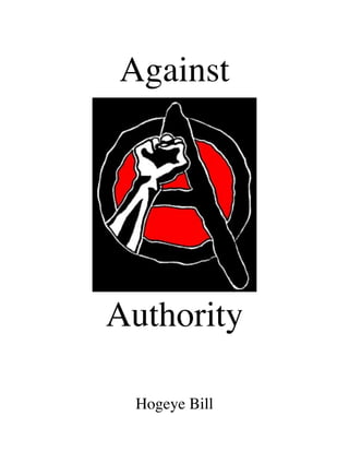Against
Authority
Hogeye Bill
 