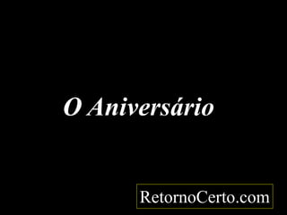 O Aniversário


      RetornoCerto.com
 