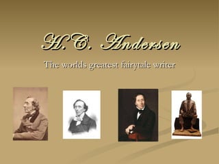 H.C. Andersen The worlds greatest fairytale writer 