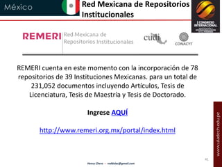 Red Mexicana de Repositorios 
Institucionales 
REMERI cuenta en este momento con la incorporación de 78 
repositorios de 3...