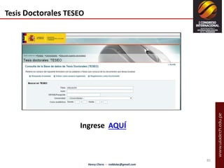 Henry Chero – reddolac@gmail.com 
Tesis Doctorales TESEO 
Ingrese AQUÍ 
85 
 