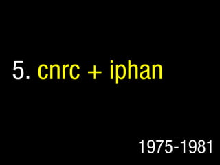 5. cnrc + iphan

            1975-1981
 