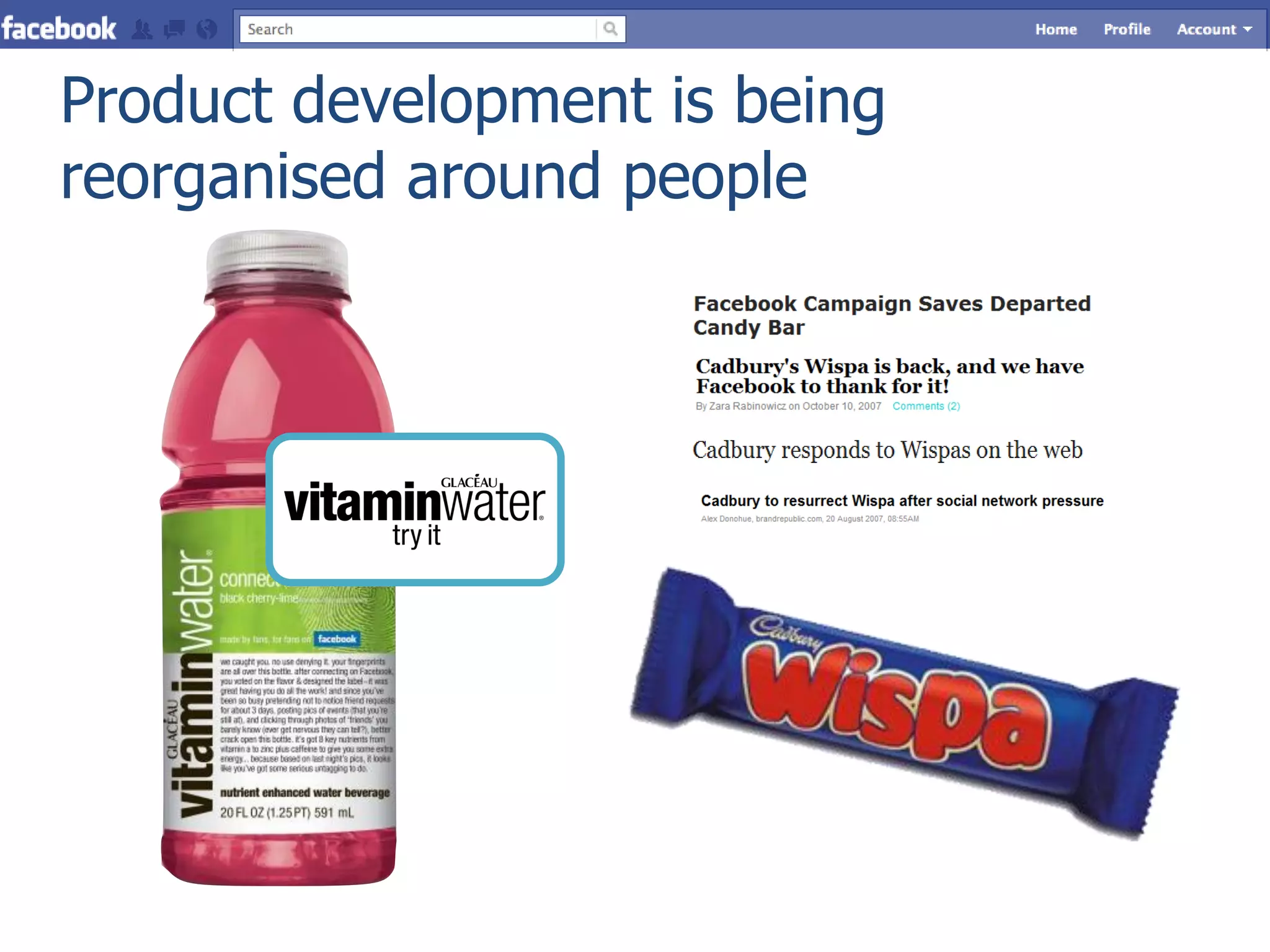 Product development is being
reorganised around people
 