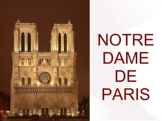 NOTRE
DAME
DE
PARIS
 