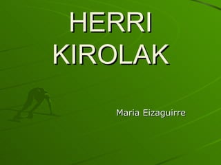 HERRI KIROLAK Maria Eizaguirre 