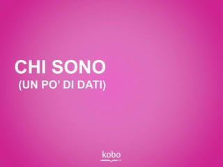 CHI SONO
(UN PO’ DI DATI)
 