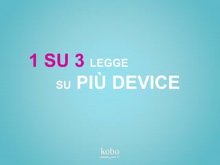 1 SU 3 LEGGE
   SU PIÙ DEVICE
 