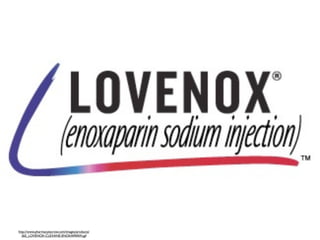 http://www.pharmacyescrow.com/images/products/
  265_LOVENOX-CLEXANE-ENOXAPARIN.gif
 