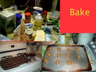 Bake
 
