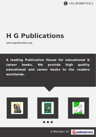 +91-8588874311
A Member of
H G Publications
www.hgpublications.org
A leading Publication House for educational &
career books. We provide high quality
educational and career books to the readers
worldwide.
 