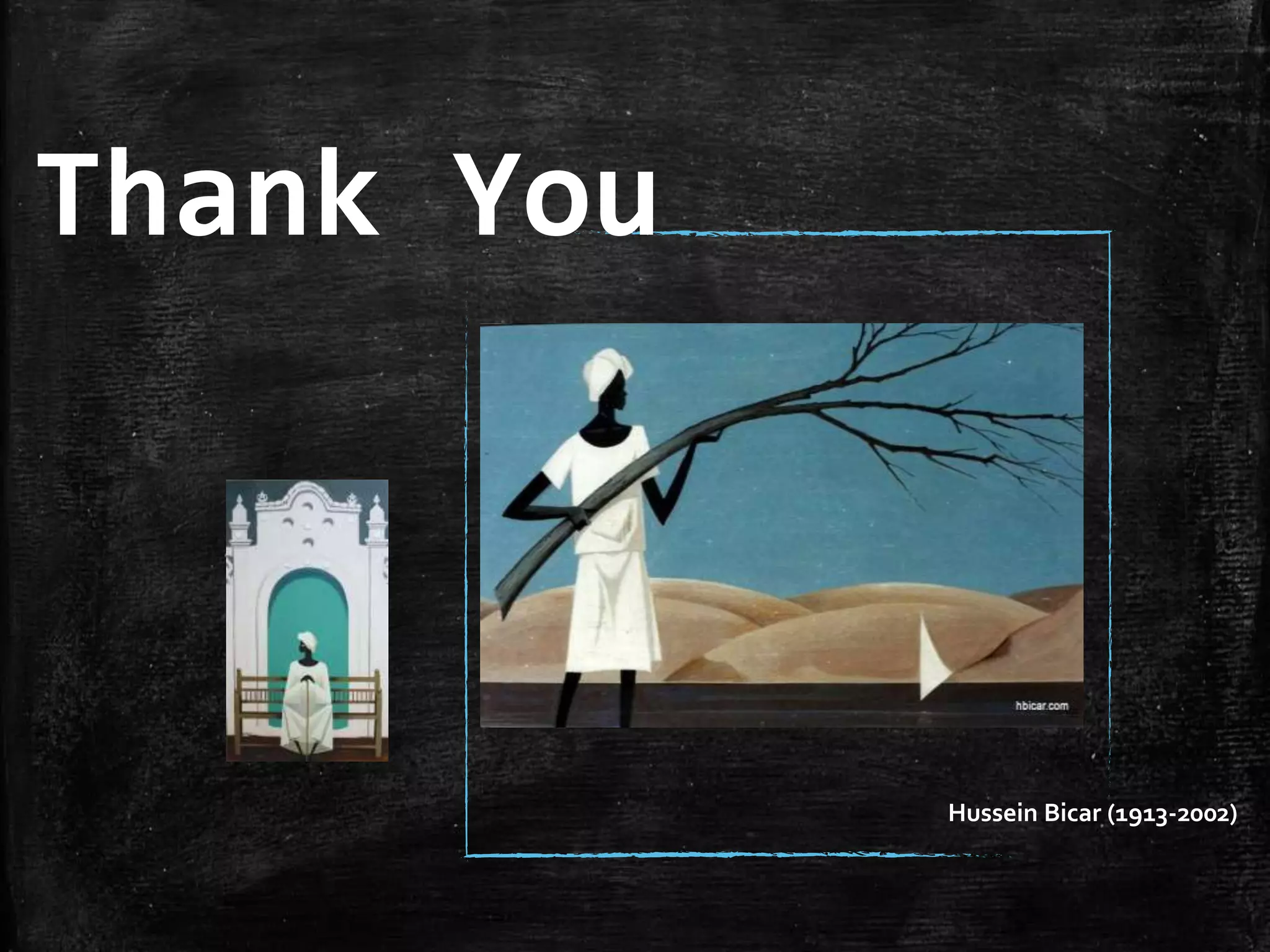 Thank You
Hussein Bicar (1913-2002)