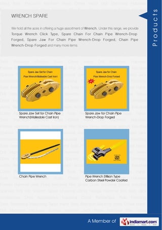 A Member of
Hand Tools Precision Machine Vices Chisel Hand Drill Machines Hacksaw
Frames Hammer Jack Plane Industrial Plier Screw Driver Industrial Socket Industrial
Spanner Tool Kits Wrench Spare Universal Joints Sledge Hammer Key Sets Jack
Accessories Drive Accessories Industrial Cutter FatMaxTape Rule Finishing
Tools Treemema Measuring Tapes Hand Tools Precision Machine Vices Chisel Hand
Drill Machines Hacksaw Frames Hammer Jack Plane Industrial Plier Screw
Driver Industrial Socket Industrial Spanner Tool Kits Wrench Spare Universal
Joints Sledge Hammer Key Sets Jack Accessories Drive Accessories Industrial
Cutter FatMaxTape Rule Finishing Tools Treemema Measuring Tapes Hand
Tools Precision Machine Vices Chisel Hand Drill Machines Hacksaw
Frames Hammer Jack Plane Industrial Plier Screw Driver Industrial Socket Industrial
Spanner Tool Kits Wrench Spare Universal Joints Sledge Hammer Key Sets Jack
Accessories Drive Accessories Industrial Cutter FatMaxTape Rule Finishing
Tools Treemema Measuring Tapes Hand Tools Precision Machine Vices Chisel Hand
Drill Machines Hacksaw Frames Hammer Jack Plane Industrial Plier Screw
Driver Industrial Socket Industrial Spanner Tool Kits Wrench Spare Universal
Joints Sledge Hammer Key Sets Jack Accessories Drive Accessories Industrial
Cutter FatMaxTape Rule Finishing Tools Treemema Measuring Tapes Hand
Tools Precision Machine Vices Chisel Hand Drill Machines Hacksaw
Frames Hammer Jack Plane Industrial Plier Screw Driver Industrial Socket Industrial
Spanner Tool Kits Wrench Spare Universal Joints Sledge Hammer Key Sets Jack
Accessories Drive Accessories Industrial Cutter FatMaxTape Rule Finishing
Tools Treemema Measuring Tapes Hand Tools Precision Machine Vices Chisel Hand
Drill Machines Hacksaw Frames Hammer Jack Plane Industrial Plier Screw
Driver Industrial Socket Industrial Spanner Tool Kits Wrench Spare Universal
Joints Sledge Hammer Key Sets Jack Accessories Drive Accessories Industrial
Cutter FatMaxTape Rule Finishing Tools Treemema Measuring Tapes Hand
Tools Precision Machine Vices Chisel Hand Drill Machines Hacksaw
Frames Hammer Jack Plane Industrial Plier Screw Driver Industrial Socket Industrial
Spanner Tool Kits Wrench Spare Universal Joints Sledge Hammer Key Sets Jack
Accessories Drive Accessories Industrial Cutter FatMaxTape Rule Finishing
Tools Treemema Measuring Tapes Hand Tools Precision Machine Vices Chisel Hand
Drill Machines Hacksaw Frames Hammer Jack Plane Industrial Plier Screw
WRENCH SPARE
We hold all the aces in offering a huge assortment of Wrench. Under this range, we provide
Torque Wrench Click Type, Spare Chain For Chain Pipe Wrench-Drop
Forged, Spare J aw For Chain Pipe Wrench-Drop Forged, Chain Pipe
Wrench-Drop Forged and many more items.
Spare Jaw Set for Chain Pipe
Wrench(Malleable Cast Iron)
Spare Jaw for Chain Pipe
Wrench-Drop Forged
Chain Pipe Wrench Pipe Wrench Stillson Type
Carbon Steel Powder Coated
Products
 