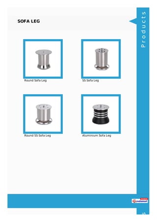 SOFA LEG
Round Sofa Leg SS Sofa Leg
Round SS Sofa Leg Aluminium Sofa Leg
Productsts
 
