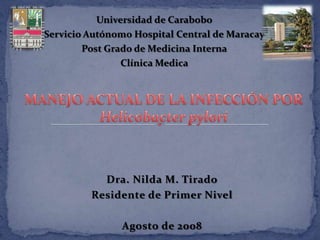Universidad de Carabobo
Servicio Autónomo Hospital Central de Maracay
        Post Grado de Medicina Interna
                Clínica Medica




           Dra. Nilda M. Tirado
         Residente de Primer Nivel

               Agosto de 2008
 