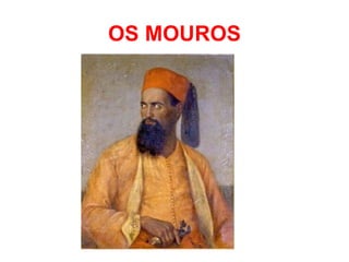OS MOUROS 