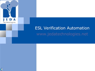 ESL Verification Automation www. jedatechnologies .net 