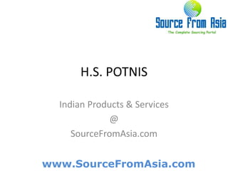 H.S. POTNIS  Indian Products & Services @ SourceFromAsia.com 