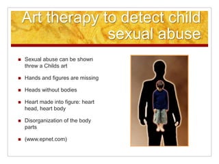 Group Art TherapyAimed for young childrenHelps with social problemsUsed with family sessions Sometimes cannot communicate with your groupMake an art piece all together or  combine ( www.darknesstolight.org )