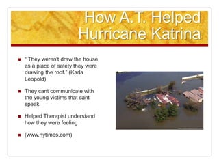 Art Therapy Helping with DepressionMost common diagnosisA way to find out what is bothering the client subconsciously Can take anger out on creation and not on themselves or othersHelps to finding away to cope with feelings		 (www.epnet.com)