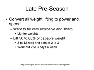 Late Pre-Season Convert all weight lifting to power and speed 