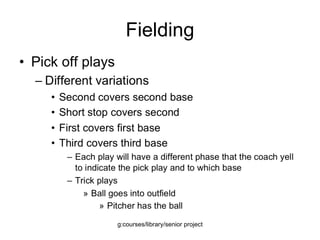 Fielding Pick off plays 