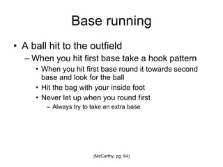 Base running A ball hit to the outfield 