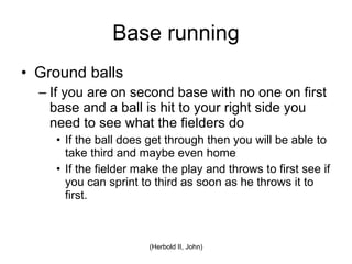 Base running Ground balls 