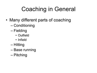 Coaching in General Many different parts of coaching 