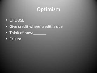 OptimismCHOOSEGive credit where credit is dueThink of how:______Failure
