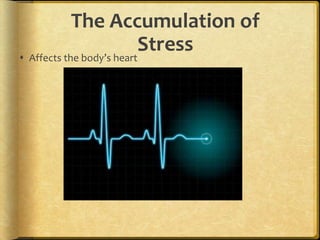 The Accumulation of StressAffects the body’s heart
