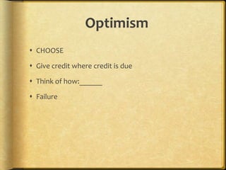 OptimismCHOOSEGive credit where credit is dueThink of how:______Failure